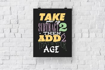 Prenez votre âge et soustrayez 2 puis ajoutez 2 - 11X14" Premium Art Print 3