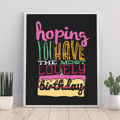 Hoping You Have The Most Lovely Birthday - 11X14” Premium Art Print