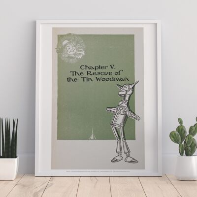 Glinda Good Witch Of The North, Chapitre V. Le sauvetage du Tin Woodman, Tin Man - 11X14" Premium Art Print