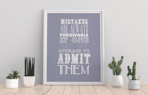 Mistakes Are Always Forgivable If One Has Courage To Admit Them - 11X14” Premium Art Print