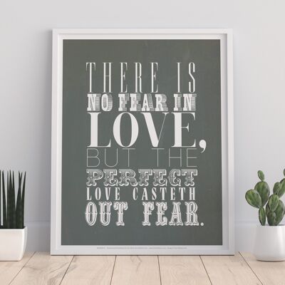 Il n'y a pas de peur dans l'amour mais l'amour parfait chasse la peur - 11X14" Premium Art Print