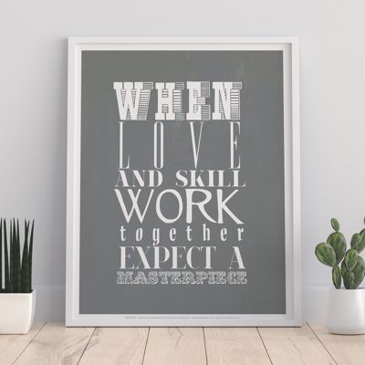 When Love And Skill Work Together Expect A Masterpiece - 11X14” Premium Art Print