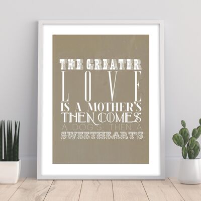 El Amor Creador Es De Madre Luego Viene De Perro; Entonces un amor - 11X14" Premium Art Print