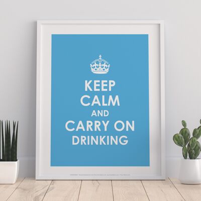 Keep Calm And Carry On Drinking – Premium-Kunstdruck im Format 11 x 14 Zoll