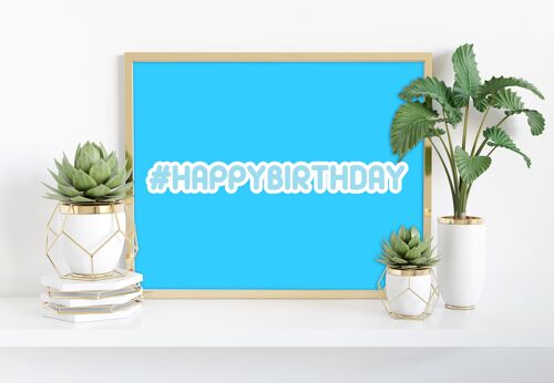 Hastag Happy Birthday - 11X14” Premium Art Print