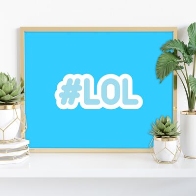 Hashtag Lol – Premium-Kunstdruck im Format 11 x 14 Zoll