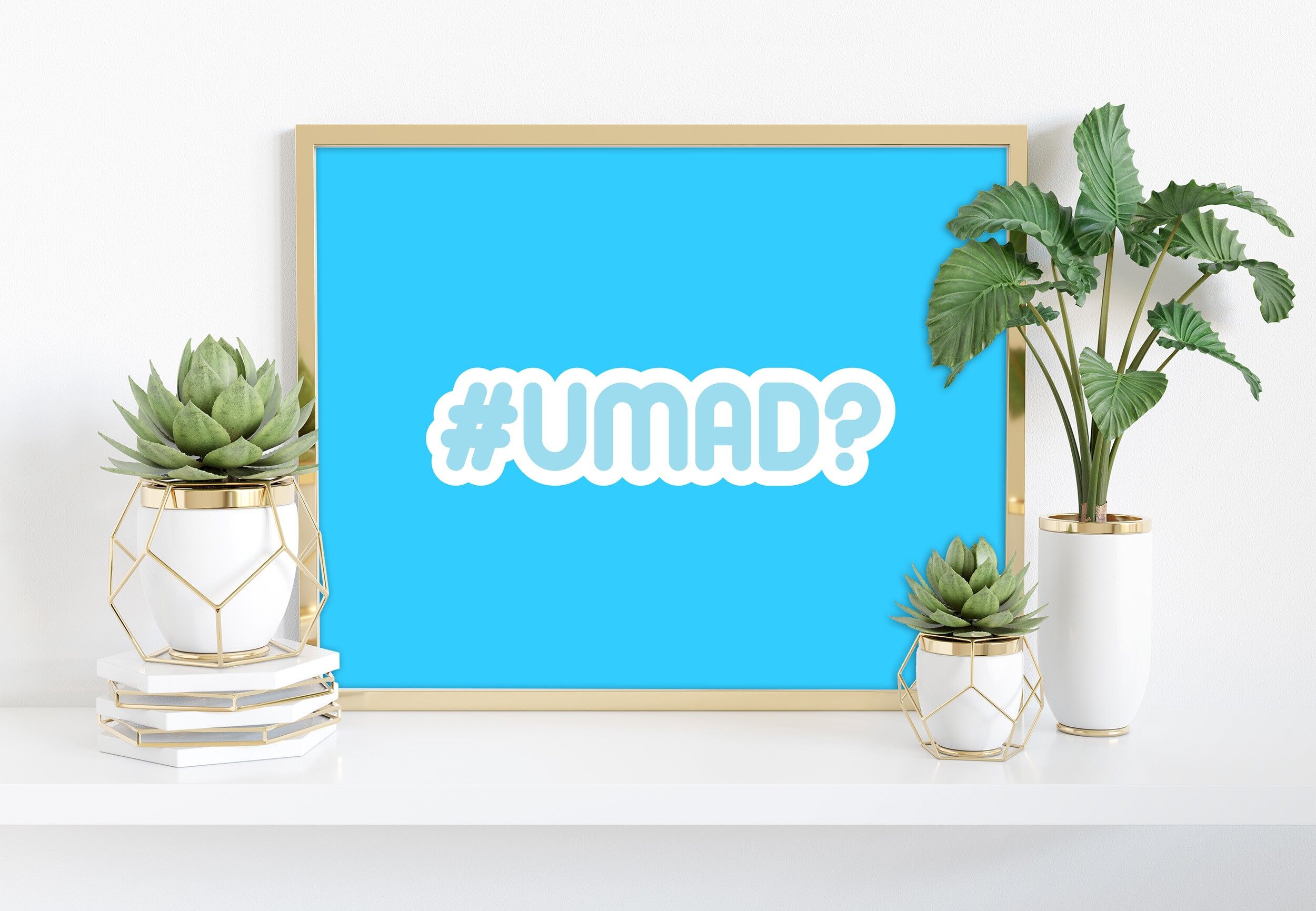 Hashtag Umad? - 11X14” Premium Art Print