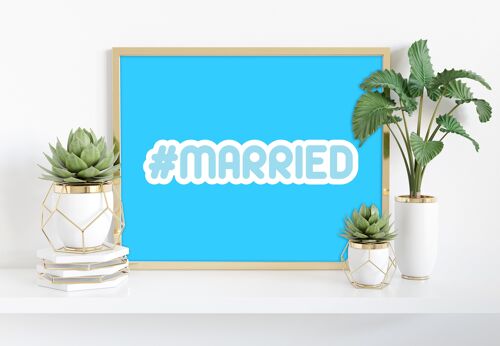Hashtag Married - 11X14” Premium Art Print