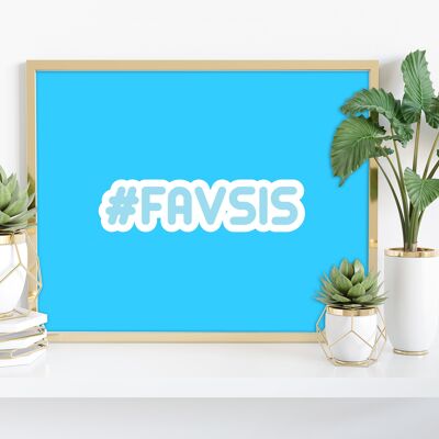 Hashtag Favsis - 11X14” Premium Art Print