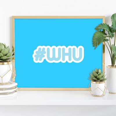 Hashtag Whu - 11X14” Premium Art Print