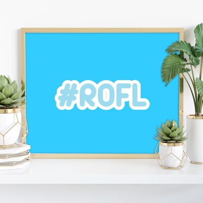Hashtag Rofl - Impresión de arte premium de 11X14"