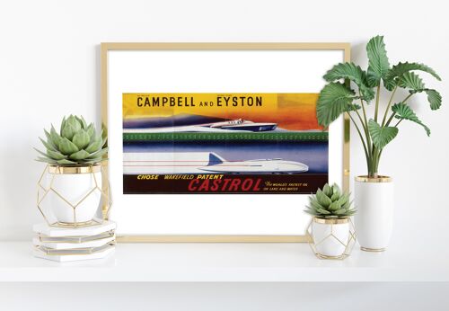 Campbell And Eyston, Chose Wakefield Patent Castrol, The Worlds Fastest Oil On Land And Water - 11X14” Premium Art Print