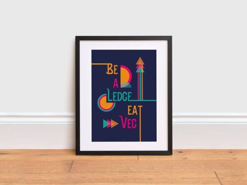 Vegan Print - Be a Ledge, Eat Veg ,