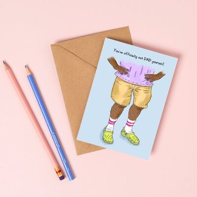 Out DAD yourself Greeting Card