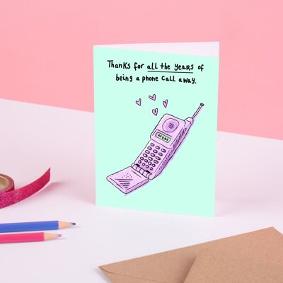 Thanks for being a phone call away Greeting Card
