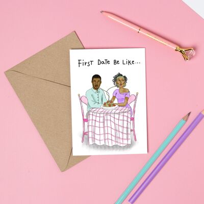 First date be like Greeting Card