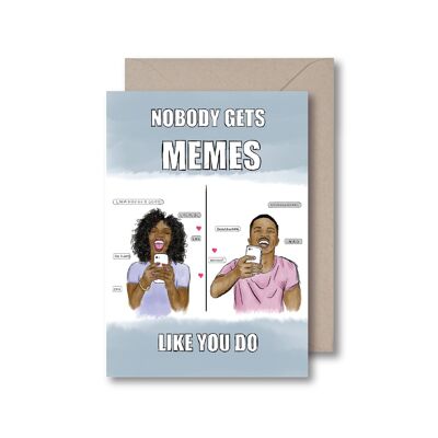 Nobody gets Memes like you do - Guy Greeting Card