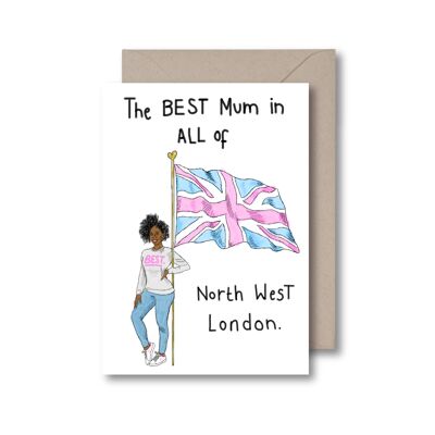 Best Mum in London Greeting Card (Various parts of London Available!) - North West London