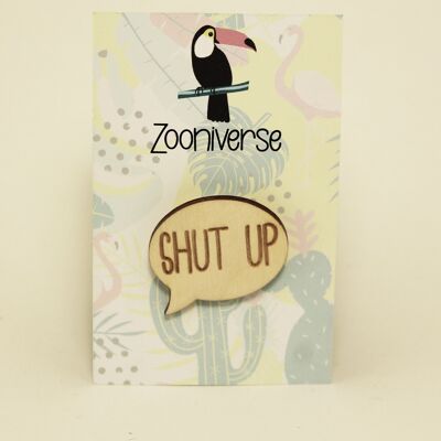 Shut Up-Pin-Abzeichen