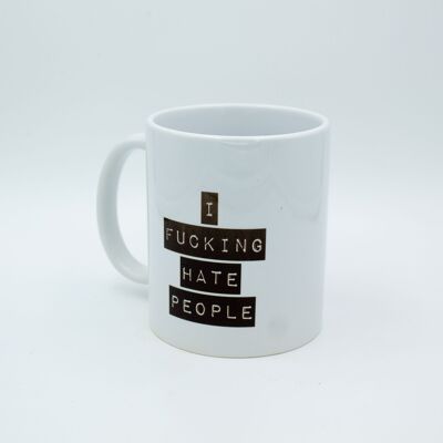 I fucking Hate People Ceramic Mug