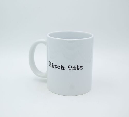 Bitch Tits Ceramic Mug