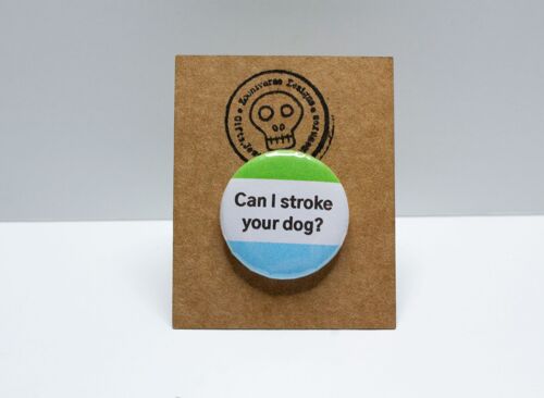 Can I stroke your dog 25mm Button Badge