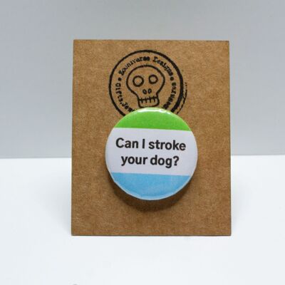 Can I stroke your dog 25mm Button Badge