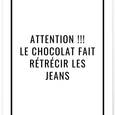Poster Achtung Schokolade lässt Jeans schrumpfen - Humor