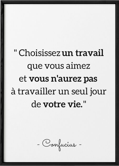 Affiche Confucius : "Choisissez un travail que vous aimez..."