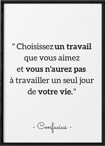 Affiche Confucius : "Choisissez un travail que vous aimez..."