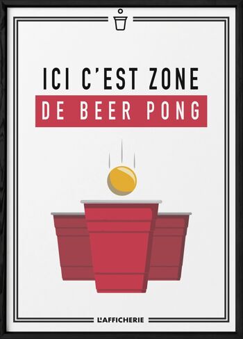 Affiche ici c'est zone de beer pong - humour 3