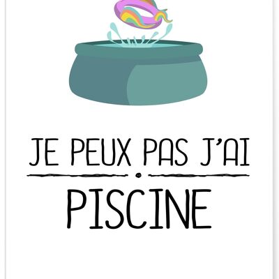 Affiche Je peux pas j'ai piscine - humour