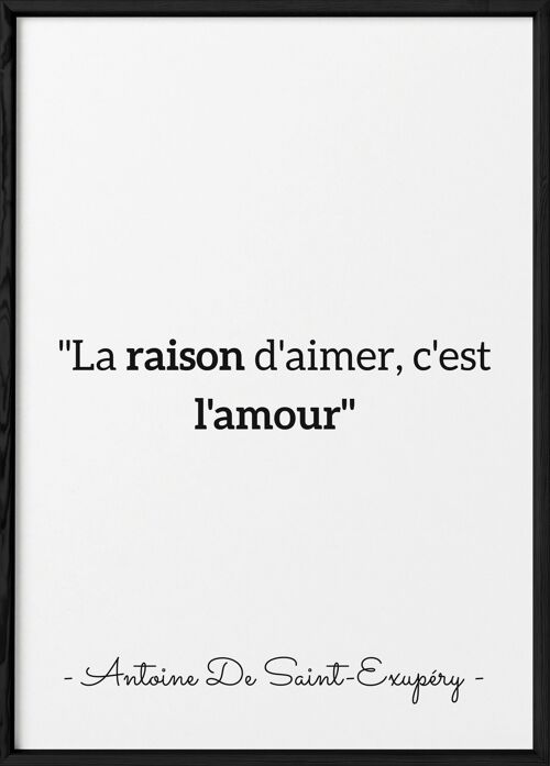 Affiche Antoine Saint-Exupéry : "La raison d'aimer..."
