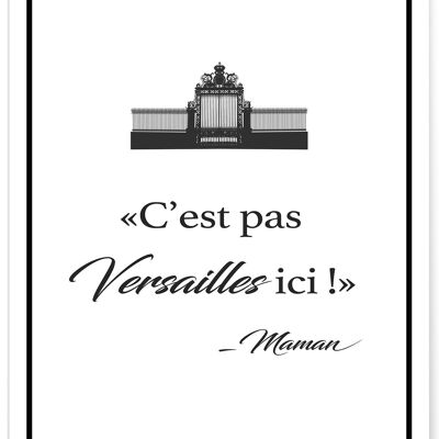 Poster It's not Versailles here - Mom - humor