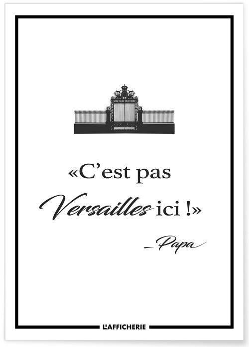 Affiche C'est pas Versailles ici - Papa - humour