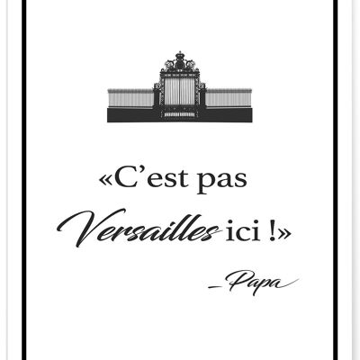 Affiche C'est pas Versailles ici - Papa - humour