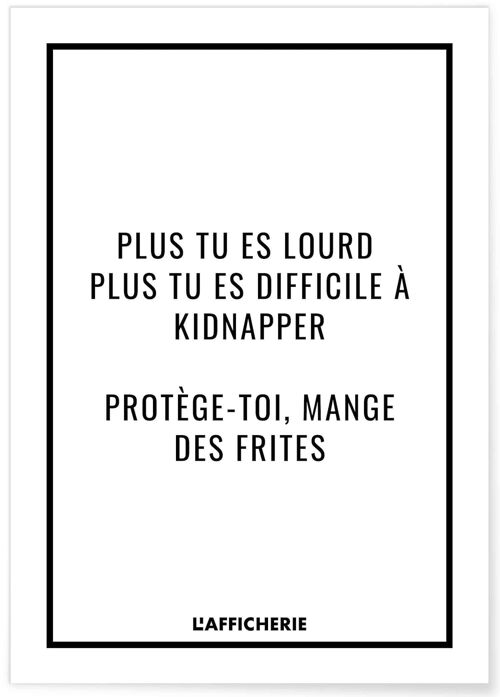 Affiche "Plus tu es lourd..."