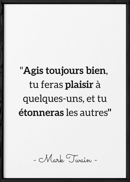 Affiche Mark Twain : "Agis toujours bien..."