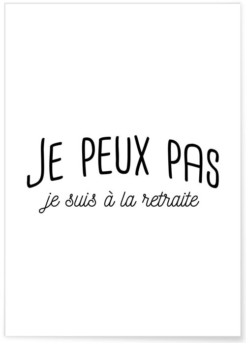 Affiche Je peux pas je suis à la retraite - humour