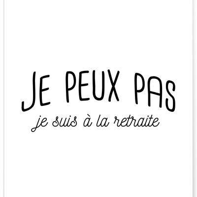 Affiche Je peux pas je suis à la retraite - humour