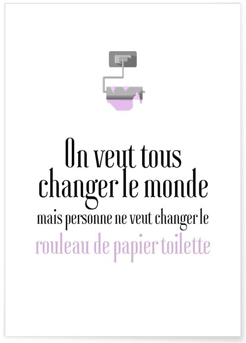 Affiche Toilettes : On veut tous changer le Monde - humour