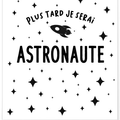 Affiche "Plus tard je serai astronaute"