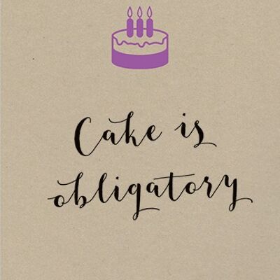 OL07 BIRTHDAY CAKE IS OBLIGATORY GREETING CARD