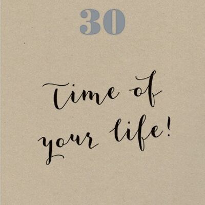 OL15 30TH BIRTHDAY TIME OF YOUR LIFE GREETING CARD