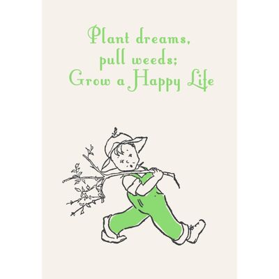 SP01 PLANT DREAMS, PULL WEEDS, GROW A HAPPY LIFE GREETING CARD