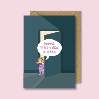There's a spider in my room - Card for dad or daughter ,