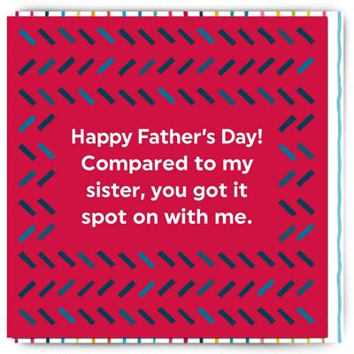 Funny Father's Day Card - Father's Day Sister Spot On With Me
