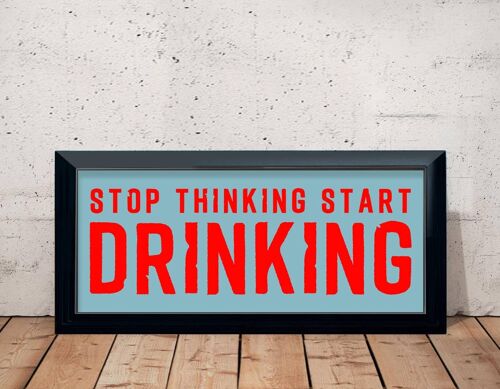 STOP THINKING START DRINKING FRAMED SIGN