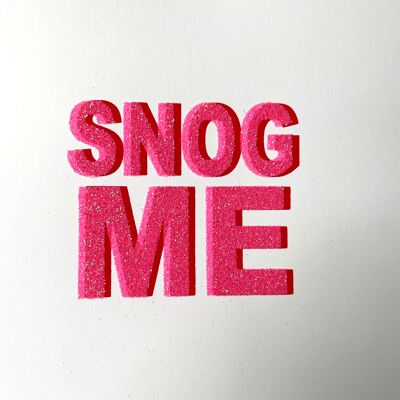 SNOG ME - Siebdruck + Glitzer