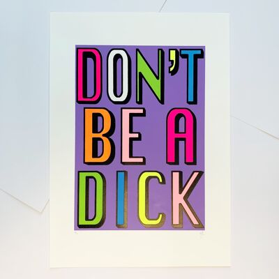 Don't Be A Dick | Lilac Screen Print | A3